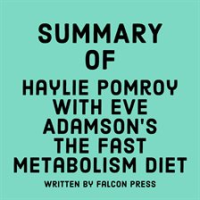 Summary_of_Haylie_Pomroy_with_Eve_Adamson_s_The_Fast_Metabolism_Diet
